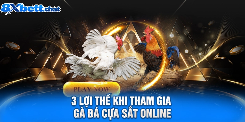3 lợi thế khi tham gia gà đá cựa sắt online