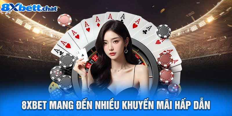 8XBET mang đến nhiều khuyến mãi hấp dẫn