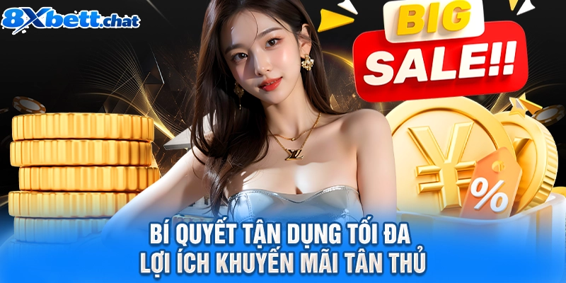 Bí quyết tận dụng tối đa lợi ích khuyến mãi tân thủ