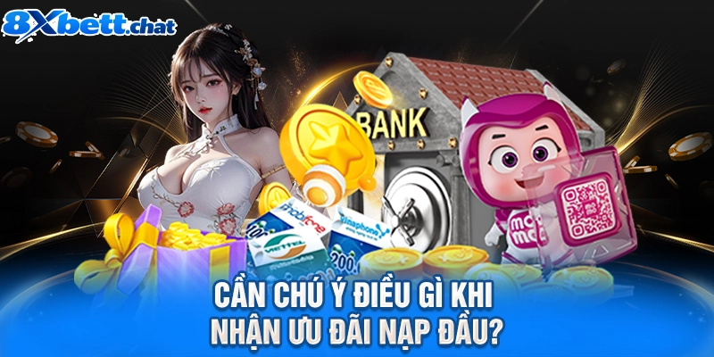 Cần chú ý điều gì khi nhận ưu đãi nạp đầu