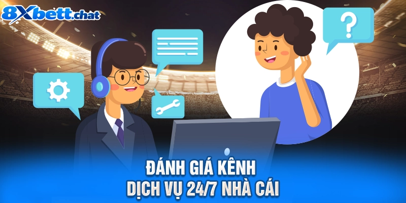 Đánh giá kênh dịch vụ 247 nhà cái