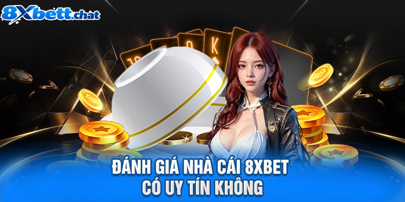 Đánh giá nhà cái 8XBET có uy tín không