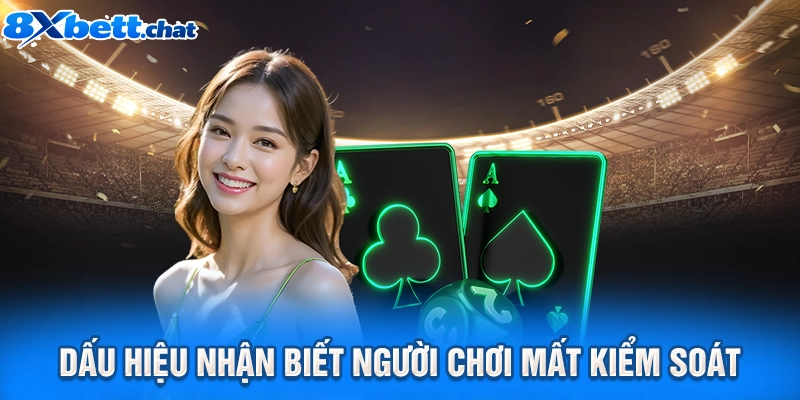 Dấu hiệu nhận biết người chơi mất kiểm soát