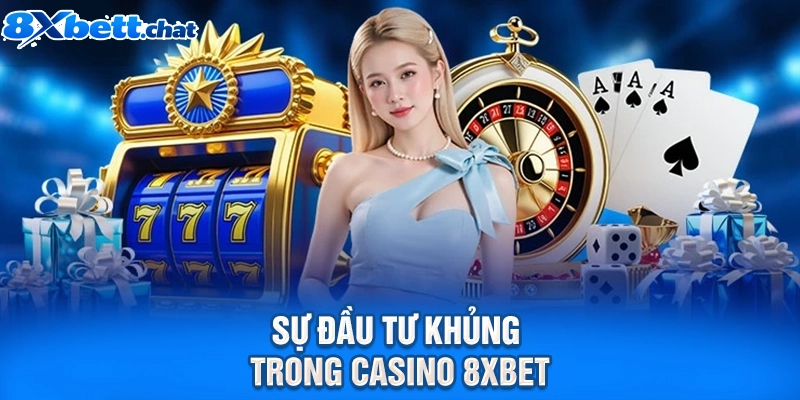Sự đầu tư khủng trong Casino 8XBET