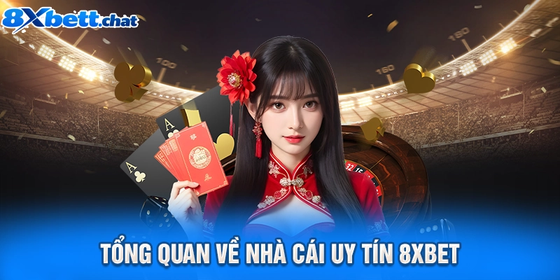 Tổng quan về nhà cái uy tín 8XBET