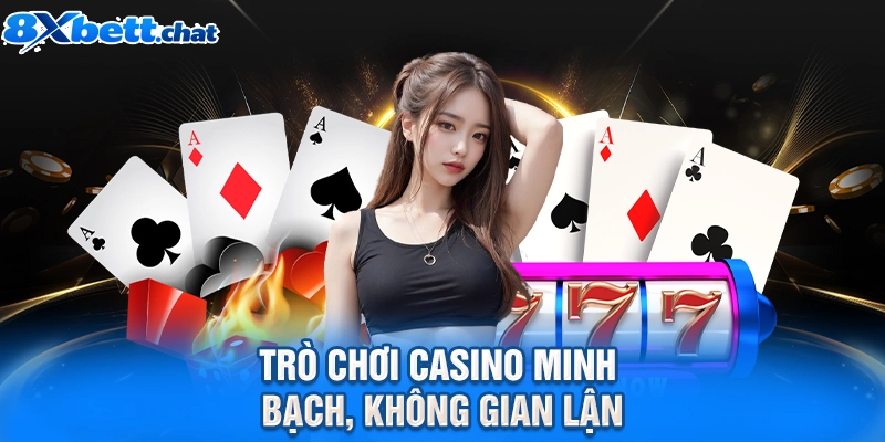 Trò chơi casino minh bạch, không gian lận